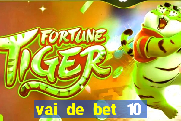 vai de bet 10 reais no cadastro